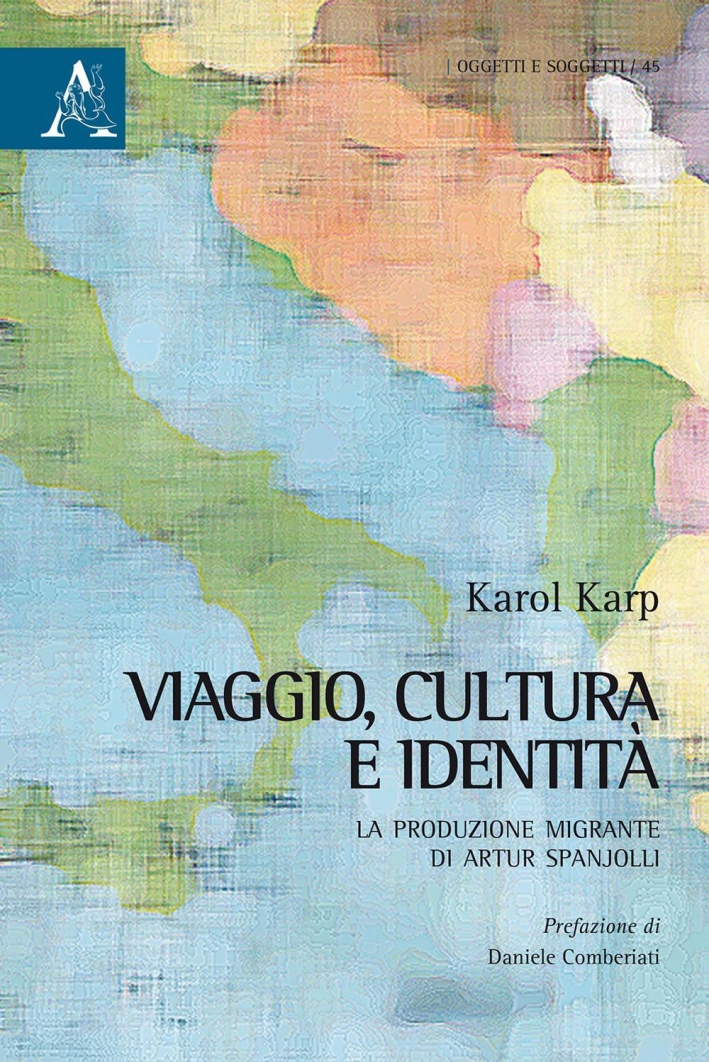 Viaggio, cultura e identità. La produzione migrante di Artur Spanjolli Viaggio, cultura e identità. La produzione migrante di Artur Spanjolli