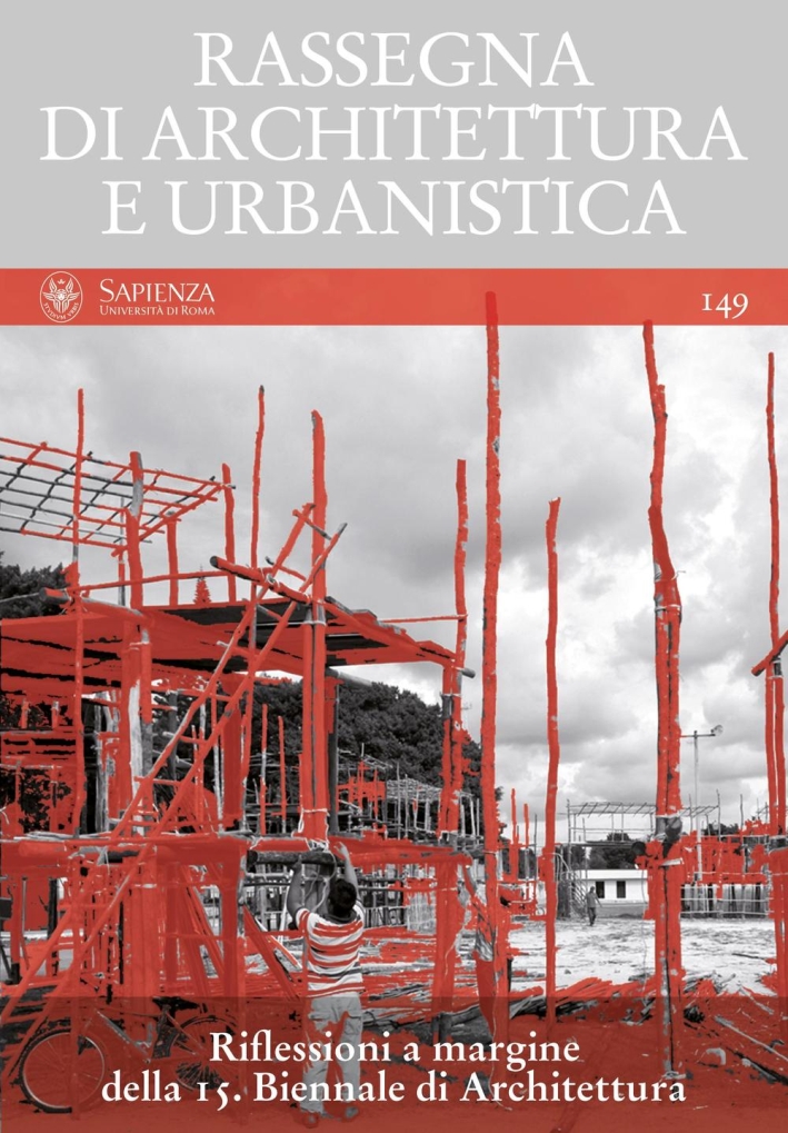 Rassegna di architettura e urbanistica. Ediz. multilingue. Vol. 149: Riflessioni a margine della 15ª Biennale di architettura. Rassegna di architettura e urbanistica. Ediz. multilingue. Vol. 149: Riflessioni a margine della 15ª Biennale di architettura.