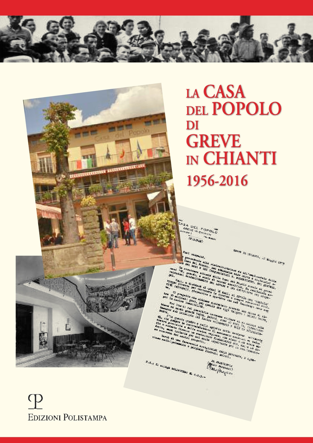 La casa del popolo di Greve in Chianti 1956-2016 La casa del popolo di Greve in Chianti 1956-2016