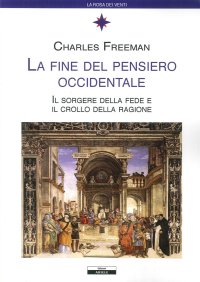 La Fine del Pensiero Occidentale. Il Sorgere della Fede e il Crollo della Ragione