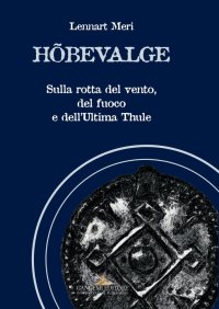 Hobevalge. Sulla rotta del vento, del fuoco e dell'Ultima Thule