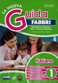 La nuova guida Fabbri. Italiano. Guida per l'insegnante della 1ª classe elementare