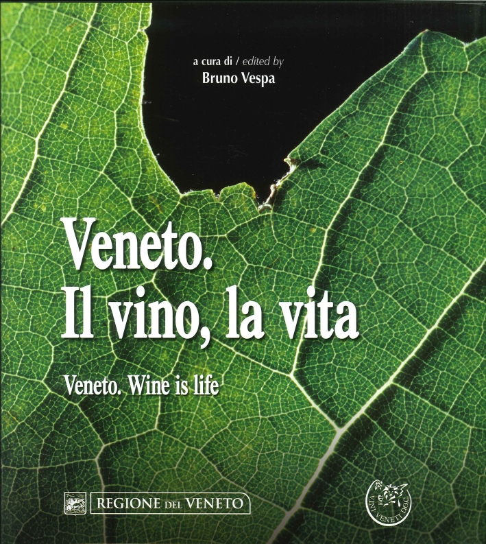 Veneto. Il Vino, la Vita. Veneto. Wine Is Life. Veneto. Il Vino, la Vita. Veneto. Wine Is Life.