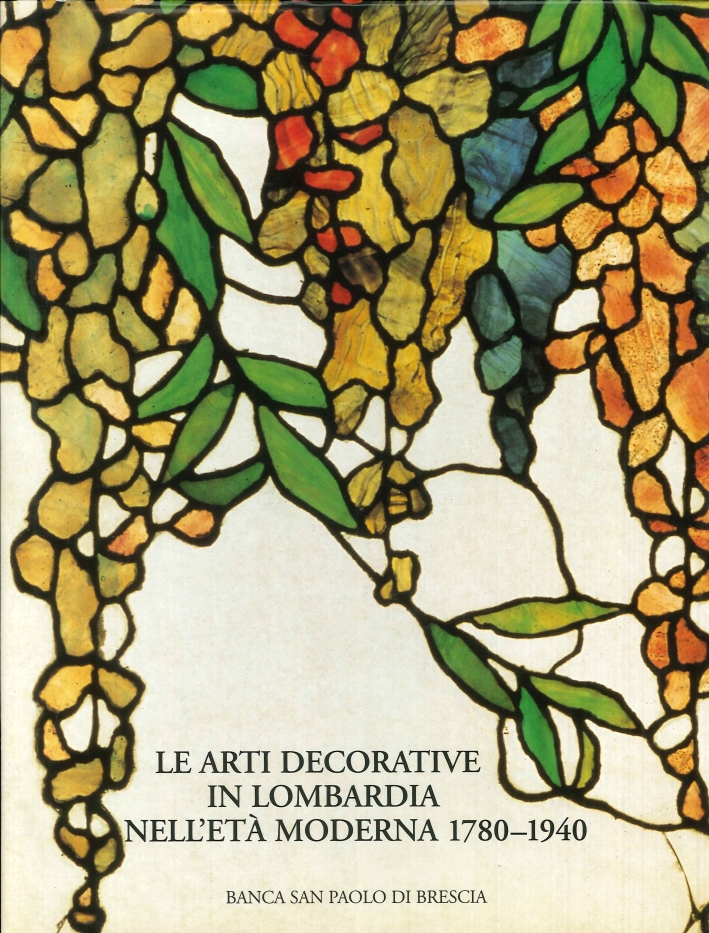 Le Arti Decorative in Lombardia nell'Età Moderna 1480-1780 Le Arti Decorative in Lombardia nell'Età Moderna 1480-1780