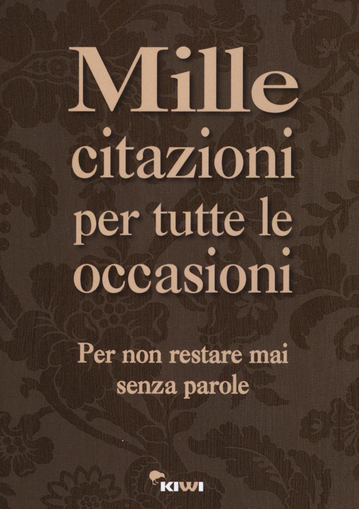 Mille citazioni per tutte le occasioni. Mille citazioni per tutte le occasioni.