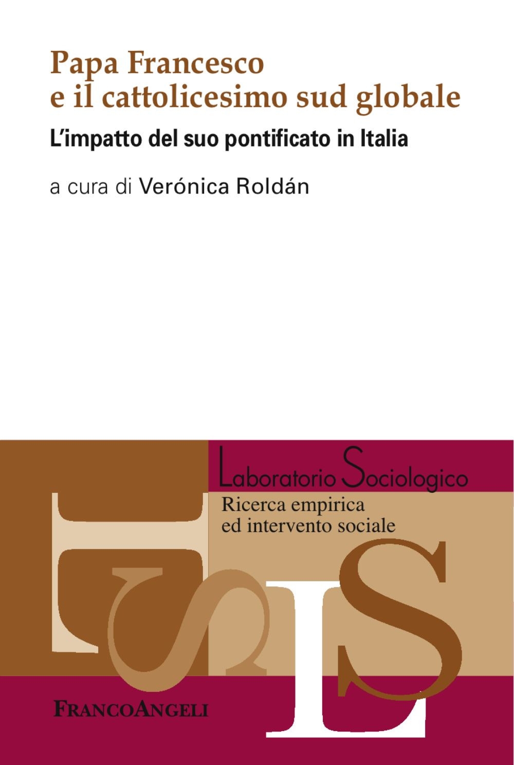 Papa Francesco e il cattolicesimo sud globale. L'impatto del suo pontificato in Italia Papa Francesco e il cattolicesimo sud globale. L'impatto del suo pontificato in Italia