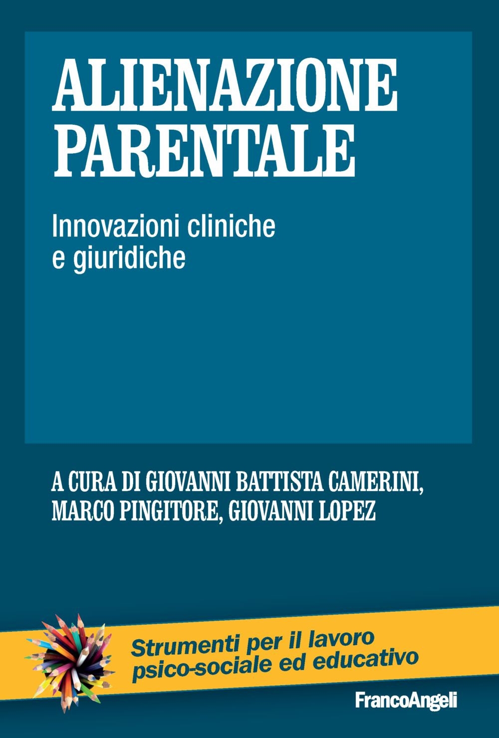 Alienazione parentale. Innovazioni cliniche e giuridiche Alienazione parentale. Innovazioni cliniche e giuridiche