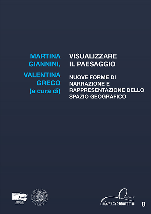 Visualizzare il paesaggio. Nuove forme di narrazione e rappresentazione dello spazio geografico Visualizzare il paesaggio. Nuove forme di narrazione e rappresentazione dello spazio geografico