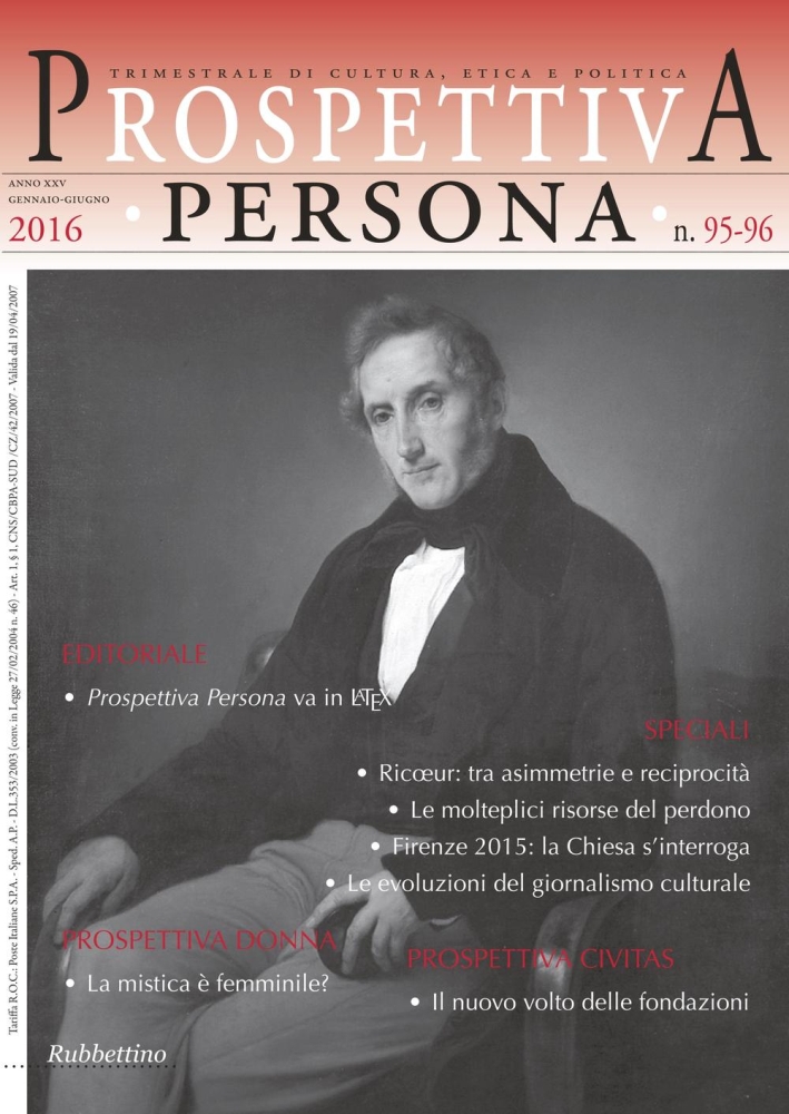 Prospettiva persona. Trimestrale di cultura, etica e politica (2016) vol. 95-96. Prospettiva persona. Trimestrale di cultura, etica e politica (2016) vol. 95-96.
