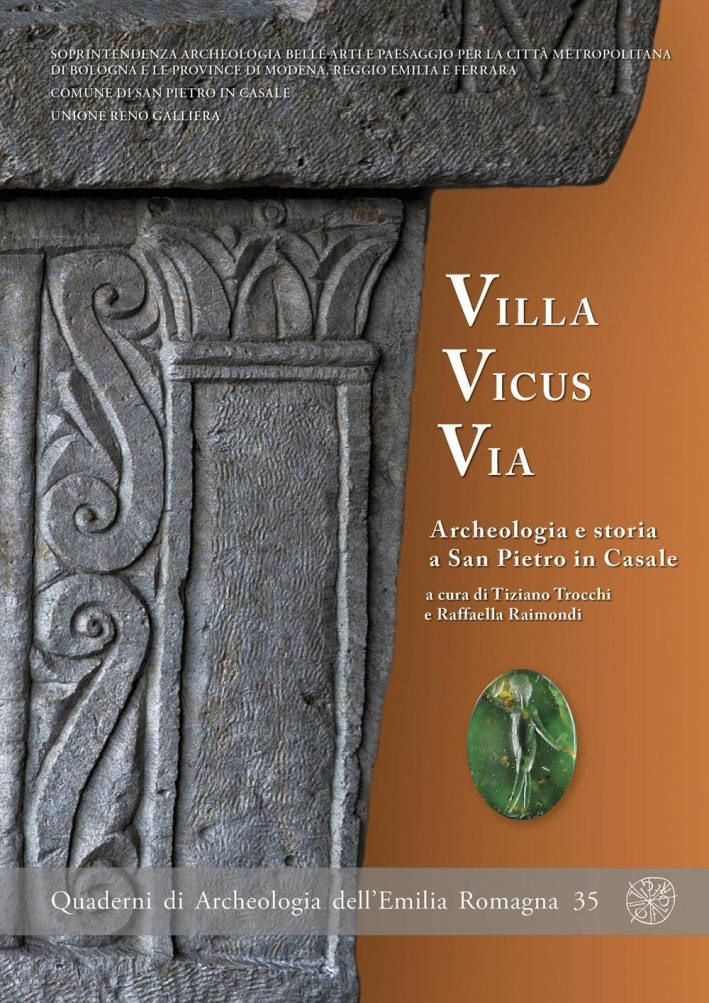 Villa Vicus Via. Archeologia e storia a San Pietro in Casale Villa Vicus Via. Archeologia e storia a San Pietro in Casale