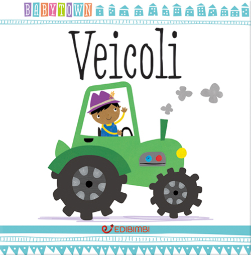 Veicoli. Baby Town Veicoli. Baby Town