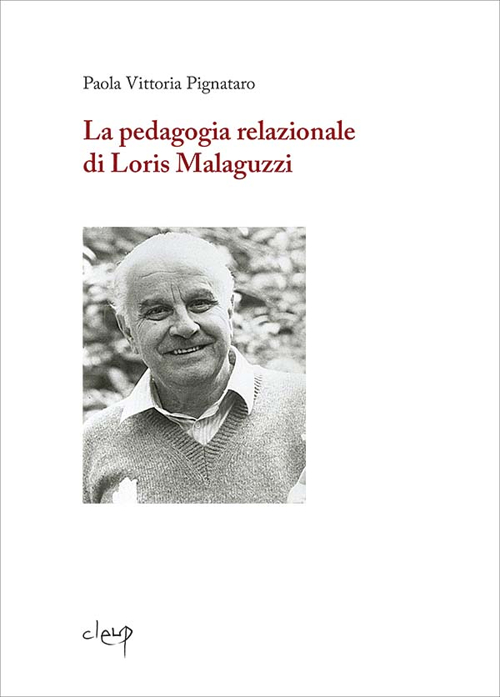 La pedagogia relazionale di Loris Malaguzzi. La pedagogia relazionale di Loris Malaguzzi.