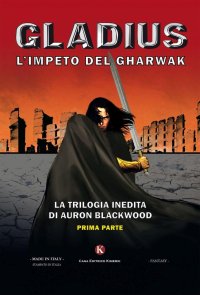 Gladius. L'impeto del Gharwak