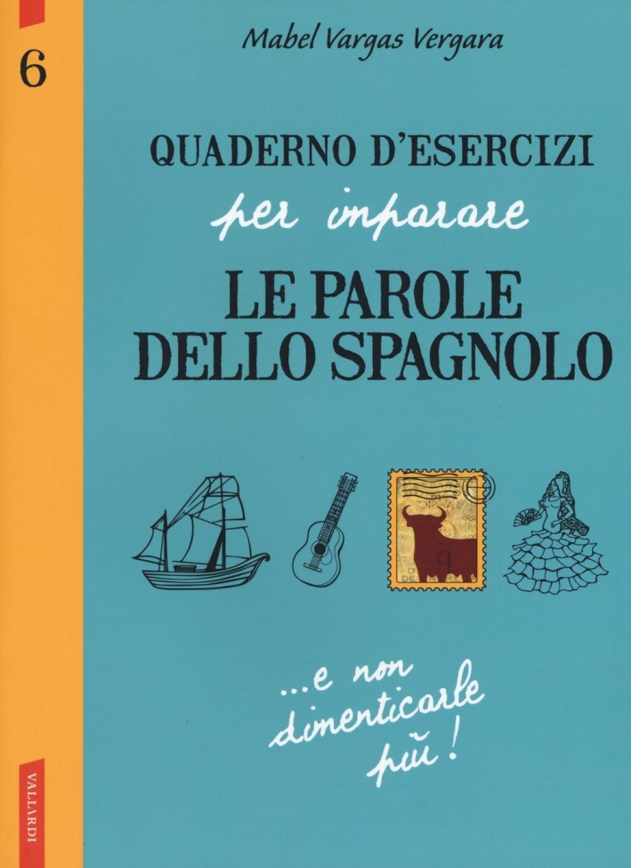 Quaderno d'esercizi per imparare le parole dello spagnolo. Vol. 6 Quaderno d'esercizi per imparare le parole dello spagnolo. Vol. 6