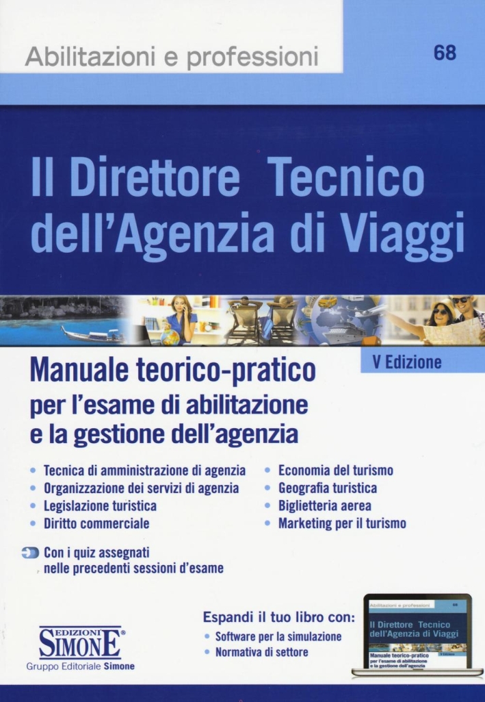 Il direttore tecnico dell'agenzia di viaggi. Manuale teorico-pratico per l'esame di abilitazione e la gestione dell'agenzia. Con aggiornamento online Il direttore tecnico dell'agenzia di viaggi. Manuale teorico-pratico per l'esame di abilitazione e la gestione dell'agenzia. Con aggiornamento online