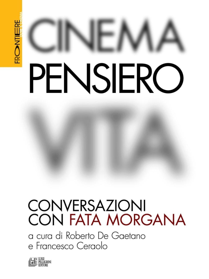 Cinema, pensiero, vita. Conversazioni con fata Morgana Cinema, pensiero, vita. Conversazioni con fata Morgana