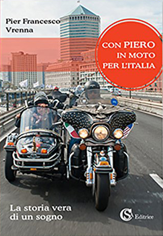 Con Piero in moto per l'Italia. La storia vera di un sogno Con Piero in moto per l'Italia. La storia vera di un sogno