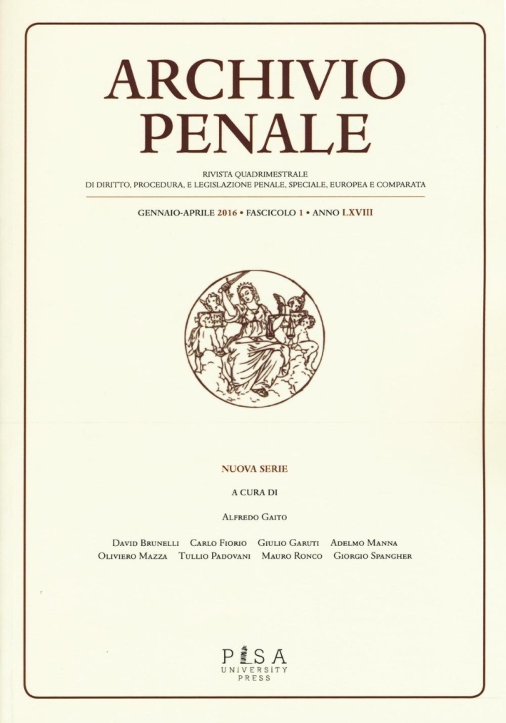 Archivio penale. Rivista quadrimestrale di diritto, procedura e legislazione penale, speciale, europea e comparata (2016). Vol. 1 Archivio penale. Rivista quadrimestrale di diritto, procedura e legislazione penale, speciale, europea e comparata (2016). Vol. 1
