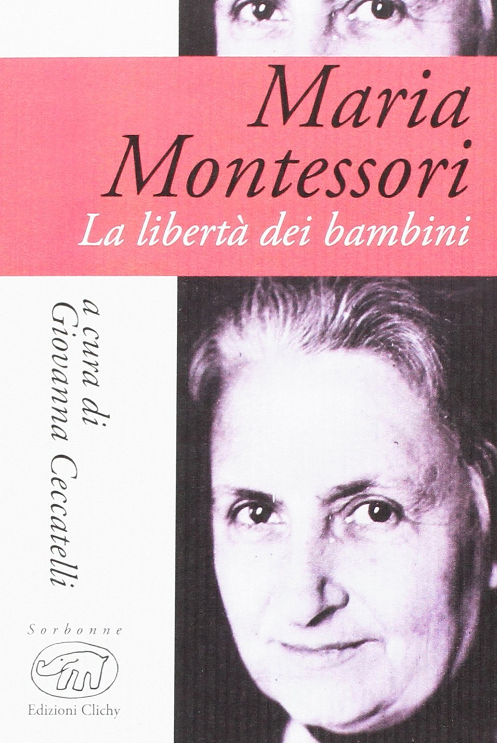 Maria Montessori. La libertà dei bambini. Maria Montessori. La libertà dei bambini.