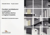 Caratteri Architettonici e Costruttivi dell'Edilizia Storica a Cagliari-Castello. Materiali per un Manuale del Recupero