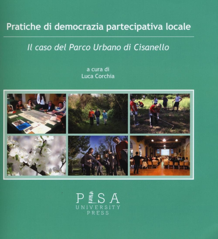 Pratiche di democrazia partecipativa locale. Il caso del Parco Urbano di Cisanello Pratiche di democrazia partecipativa locale. Il caso del Parco Urbano di Cisanello