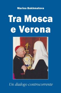 Tra Mosca e Verona. Un dialogo controcorrente