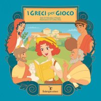 I greci per gioco. Ediz. illustrata