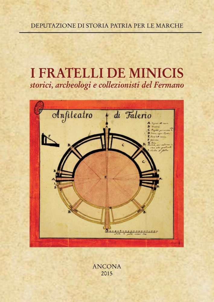 I fratelli De Minicis. Storia, archeologia e collezionisti del Fermano I fratelli De Minicis. Storia, archeologia e collezionisti del Fermano