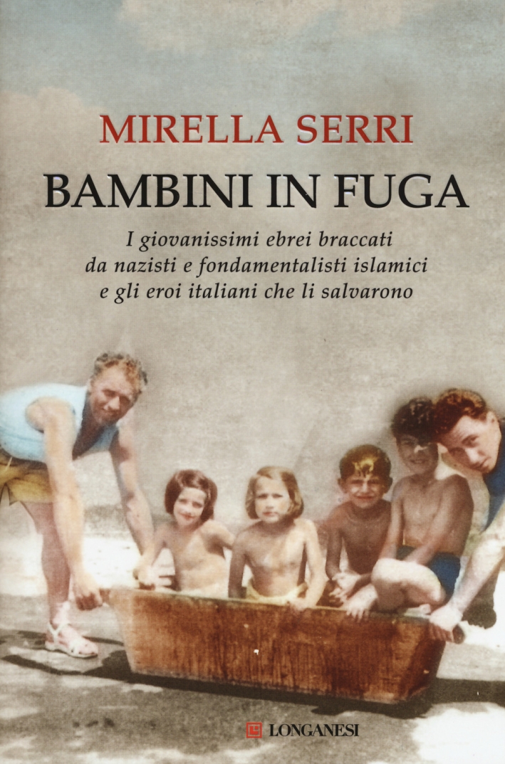 Bambini in fuga. I giovanissimi ebrei braccati da nazisti e fondamentalisti islamici e gli eroi italiani che li salvarono Bambini in fuga. I giovanissimi ebrei braccati da nazisti e fondamentalisti islamici e gli eroi italiani che li salvarono