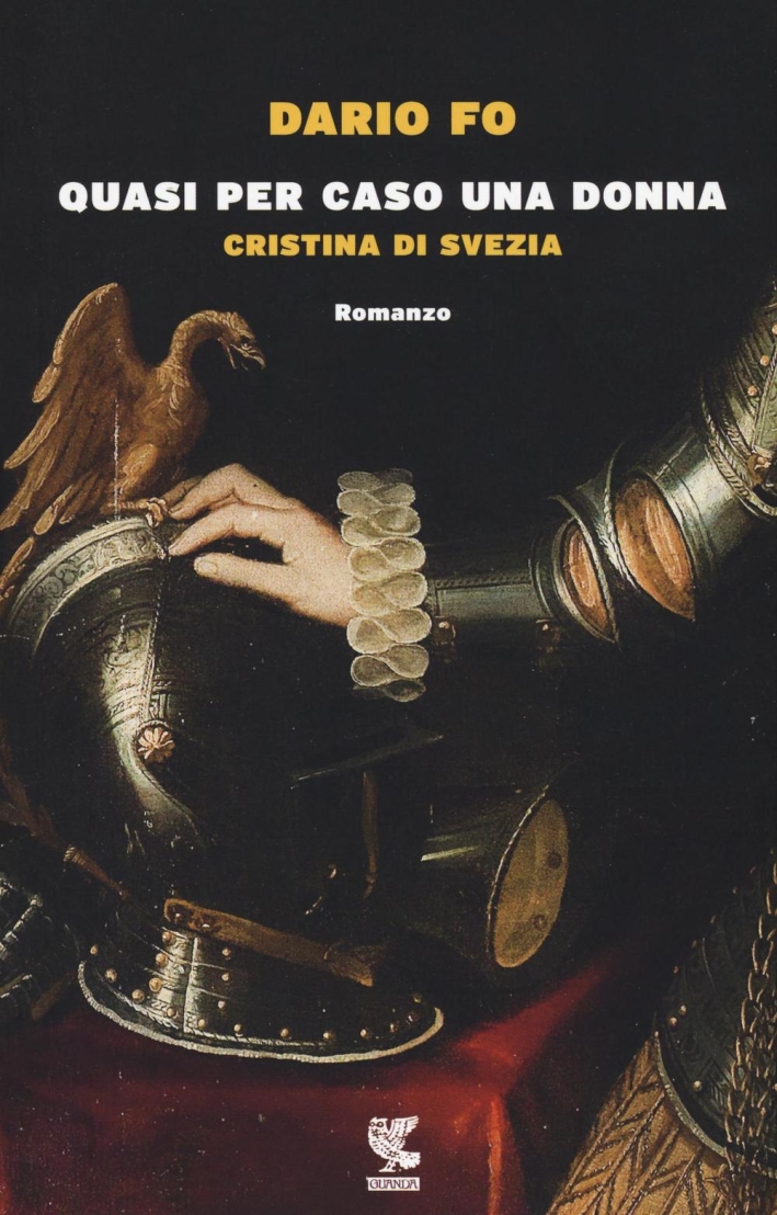 Quasi per caso una donna. Cristina di Svezia Quasi per caso una donna. Cristina di Svezia