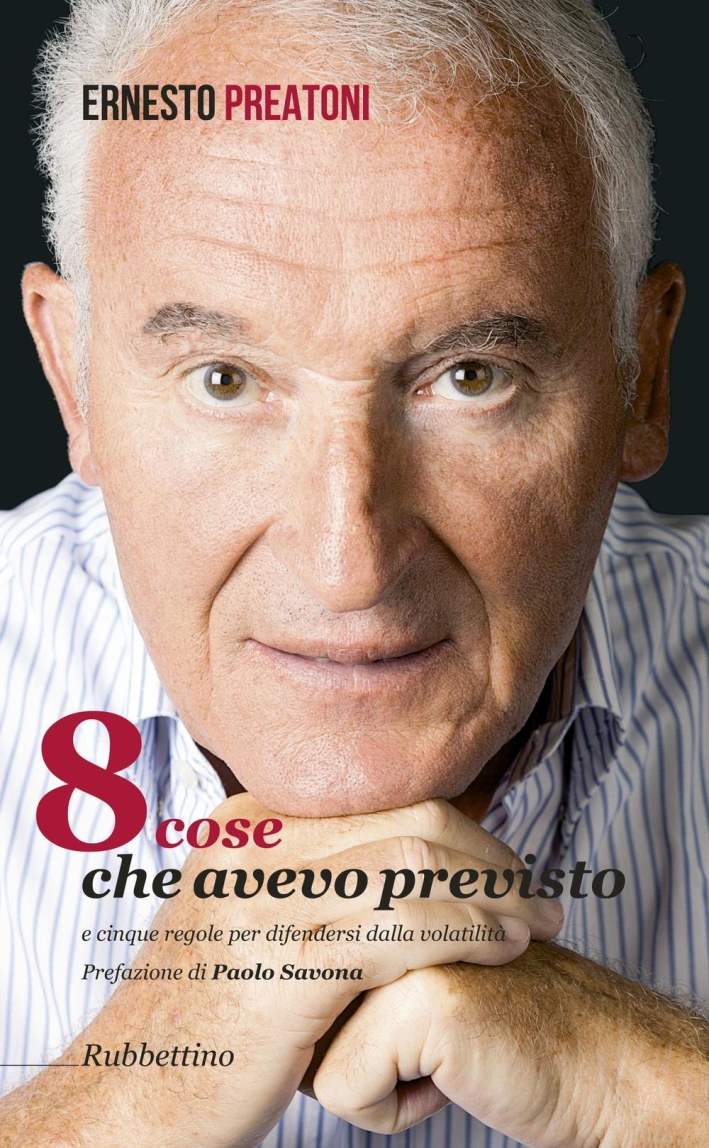 8 Cose che Avevo Previsto e Cinque Regole per Difendersi dalla Volatilità 8 Cose che Avevo Previsto e Cinque Regole per Difendersi dalla Volatilità