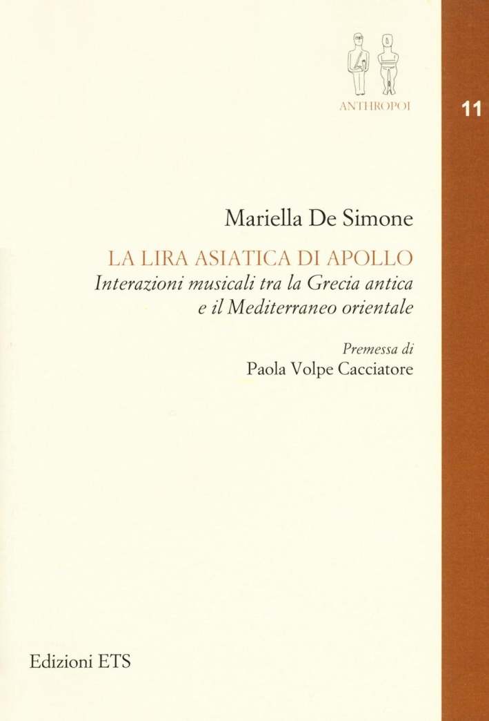 La lira asiatica di Apollo. Interazioni musicali tra la Grecia antica e il Mediterraneo orientale La lira asiatica di Apollo. Interazioni musicali tra la Grecia antica e il Mediterraneo orientale