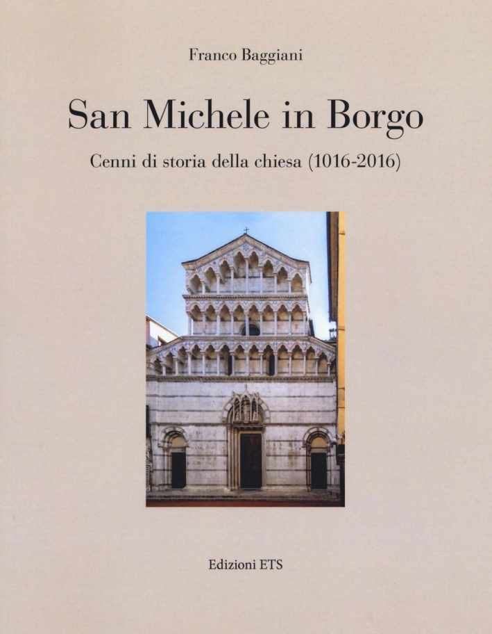 San Michele in Borgo. Cenni di storia della chiesa (1016-2016) San Michele in Borgo. Cenni di storia della chiesa (1016-2016)