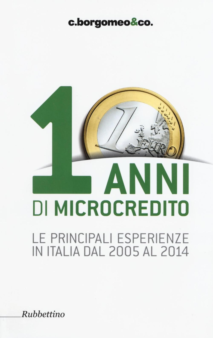 10 Anni di Microcredito. Le Principali Esperienze in Italia dal 2005 al 2014 10 Anni di Microcredito. Le Principali Esperienze in Italia dal 2005 al 2014