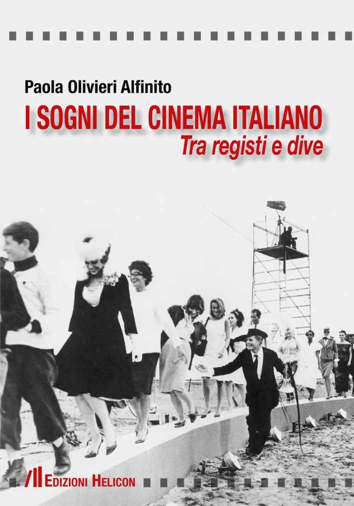 I Sogni del Cinema Italiano. Tra Registri e Dive I Sogni del Cinema Italiano. Tra Registri e Dive