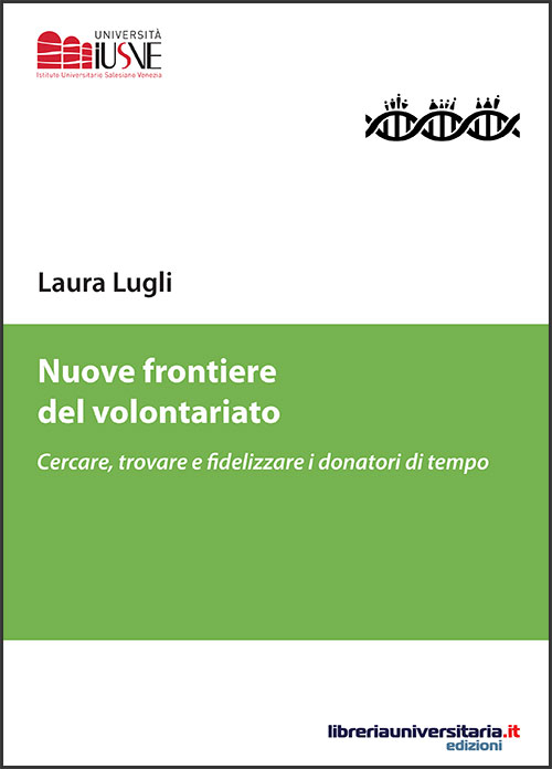 Nuove frontiere del volontariato. Cercare, trovare e fidelizzare i donatori di tempo Nuove frontiere del volontariato. Cercare, trovare e fidelizzare i donatori di tempo