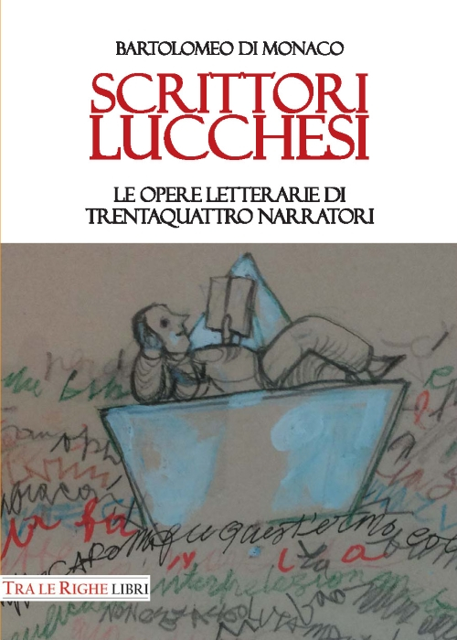 Scrittori lucchesi. Le opere letterarie di trentaquattro narratori Scrittori lucchesi. Le opere letterarie di trentaquattro narratori