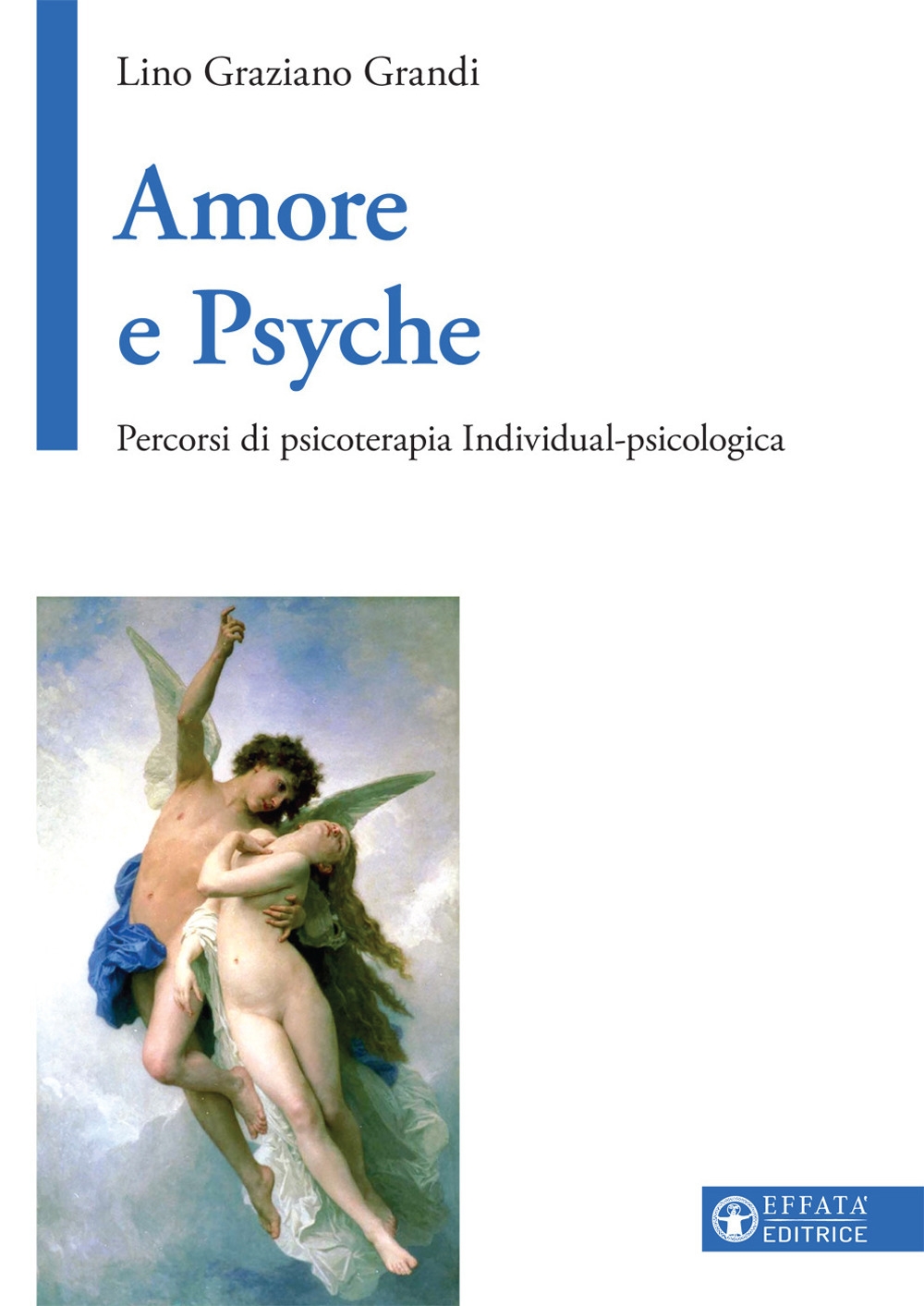 Amore e Psyche. Percorsi di psicoterapia individual-psicologica Amore e Psyche. Percorsi di psicoterapia individual-psicologica