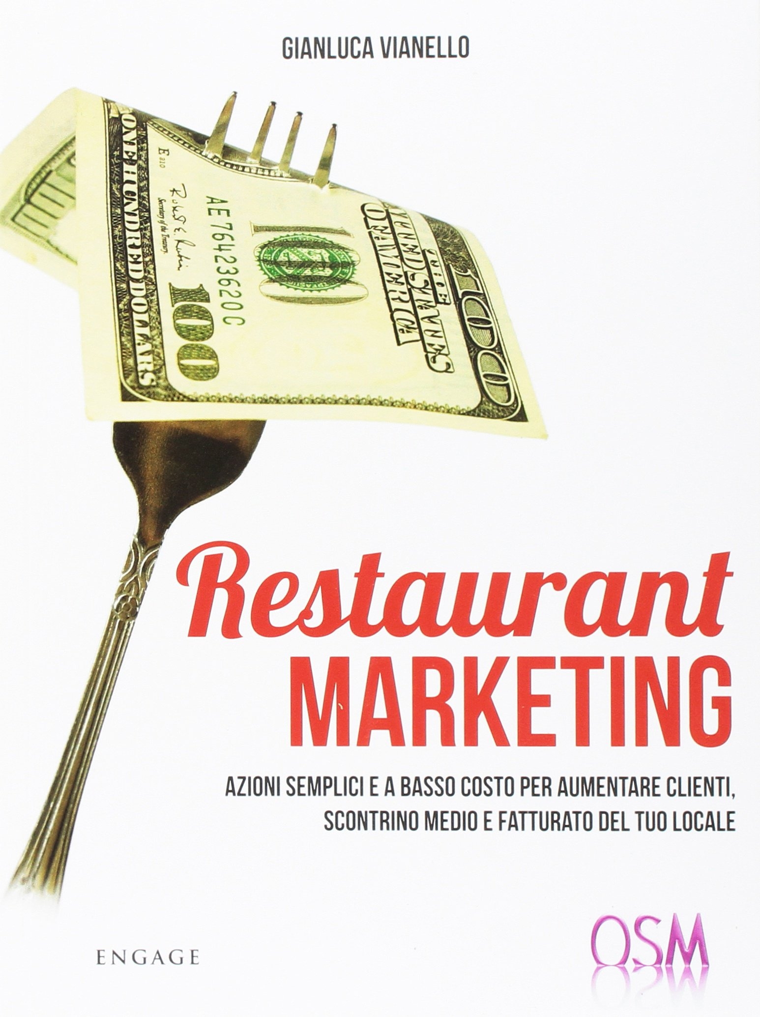 Restaurant marketing. Azioni semplici e a basso costo per aumentare clienti, scontrino medio e fatturato del tuo locale Restaurant marketing. Azioni semplici e a basso costo per aumentare clienti, scontrino medio e fatturato del tuo locale