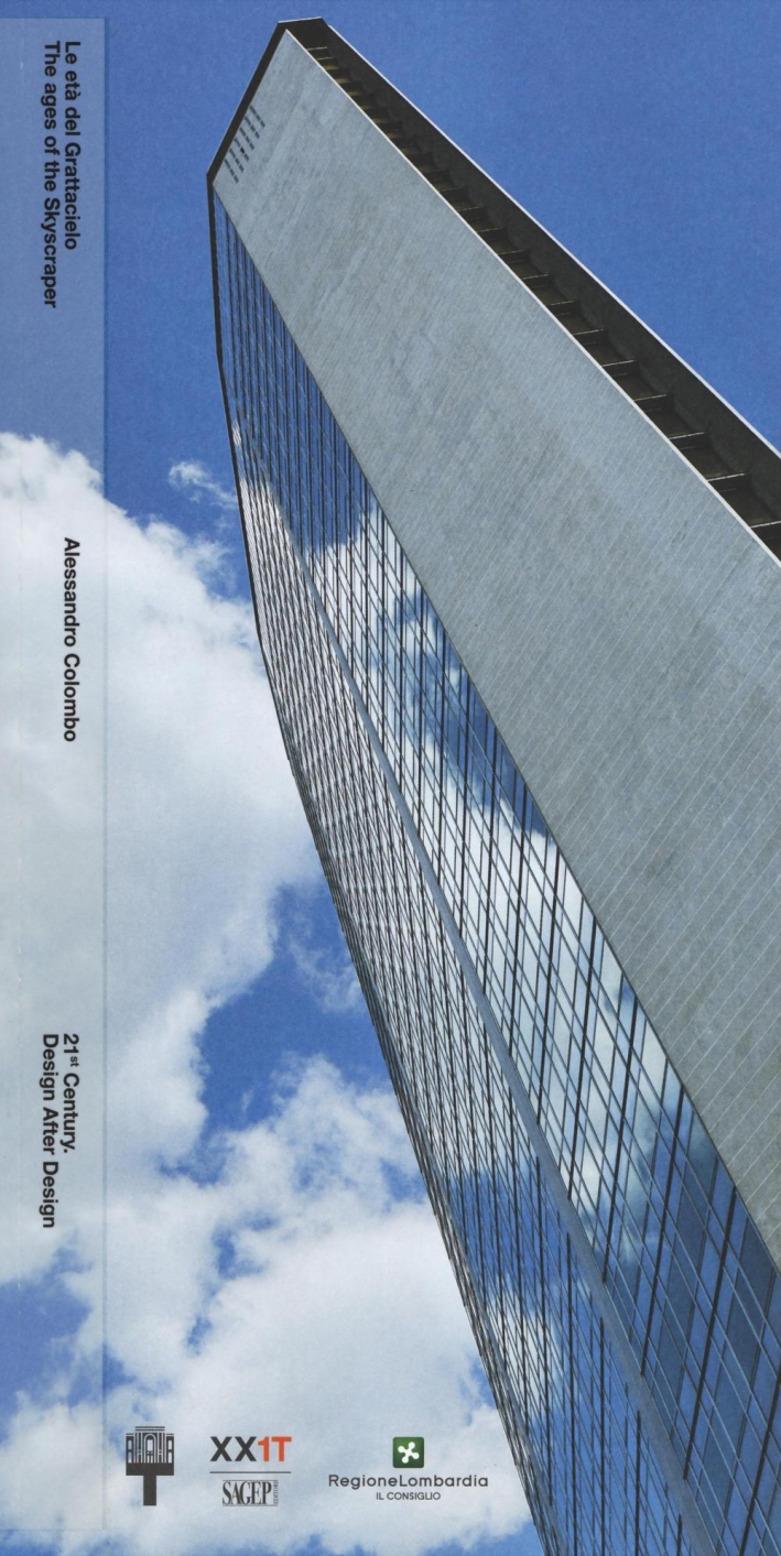 Le età del grattacielo. The Ages of the Skyscraper. 21th Century. Design after design Le età del grattacielo. The Ages of the Skyscraper. 21th Century. Design after design