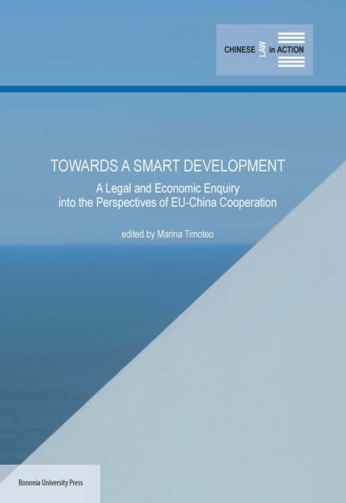 Towards a smart development. A legal and economic enquiry into the perspectives of EU-China Cooperation Towards a smart development. A legal and economic enquiry into the perspectives of EU-China Cooperation