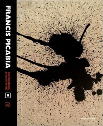 Francis Picabia. Catalogue Raisonné. Volume II (1915-1927) Francis Picabia. Catalogue Raisonné. Volume II (1915-1927)