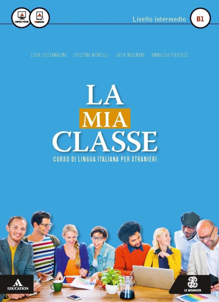 La mia classe. Corso di lingua italiana per stranieri. Livello intermedio (B1). Con CD Audio formato MP3 La mia classe. Corso di lingua italiana per stranieri. Livello intermedio (B1). Con CD Audio formato MP3