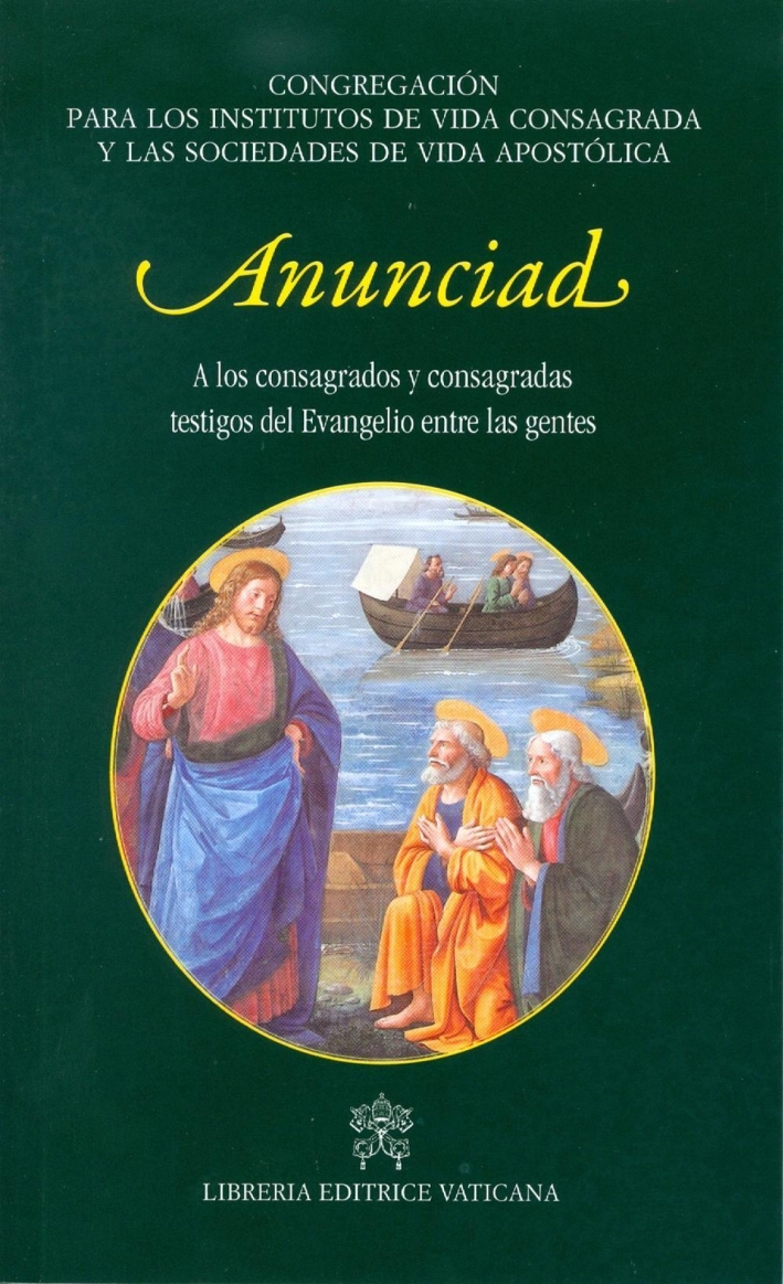 Anunciad. A los consagrados y consagradas testigos del Evangelio entre las gentes Anunciad. A los consagrados y consagradas testigos del Evangelio entre las gentes