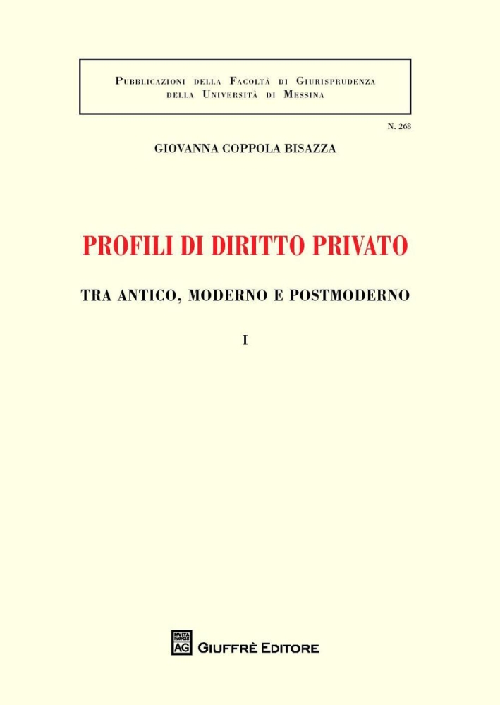 Profili di diritto privato tra antico, moderno e postmoderno. Profili di diritto privato tra antico, moderno e postmoderno.