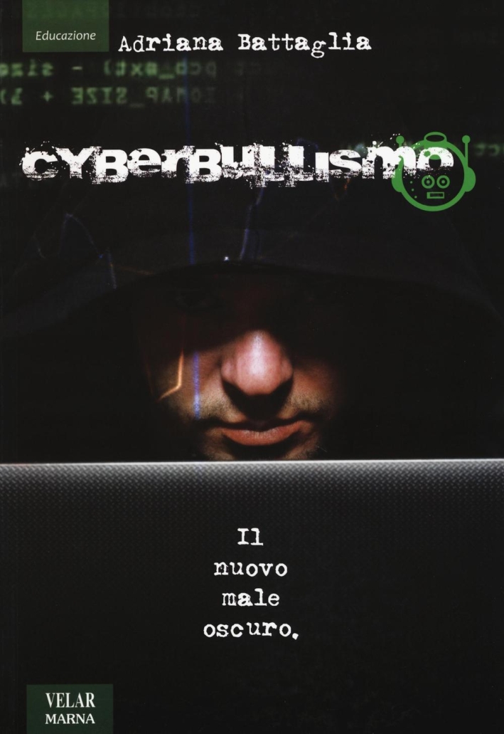 Cyberbullismo. Il nuovo male oscuro Cyberbullismo. Il nuovo male oscuro