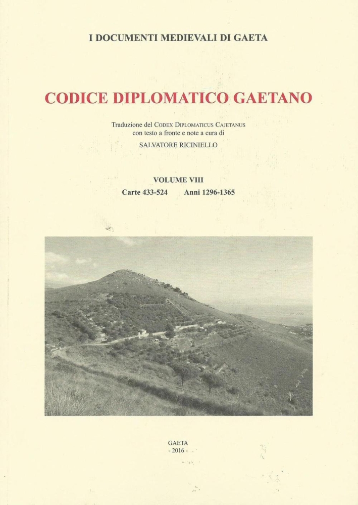 Codice diplomatico gaetano. Vol. 8: Carte 433-524. Anni 1296-1365 Codice diplomatico gaetano. Vol. 8: Carte 433-524. Anni 1296-1365