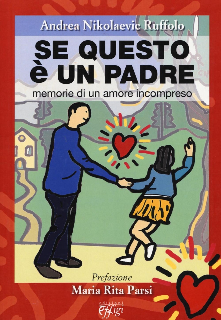 Se Questo è un Padre. Memorie di un Amore Incompreso Se Questo è un Padre. Memorie di un Amore Incompreso