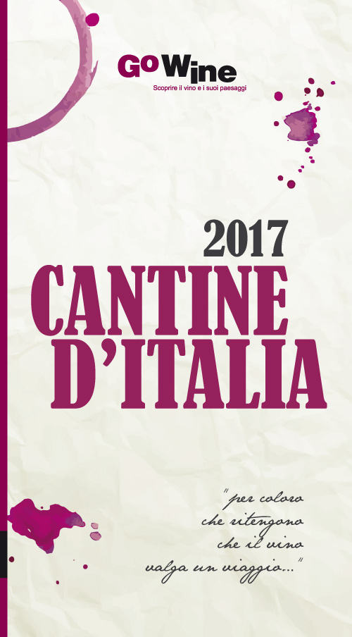 Cantine d'Italia 2017. Guida per il turista del vino Cantine d'Italia 2017. Guida per il turista del vino