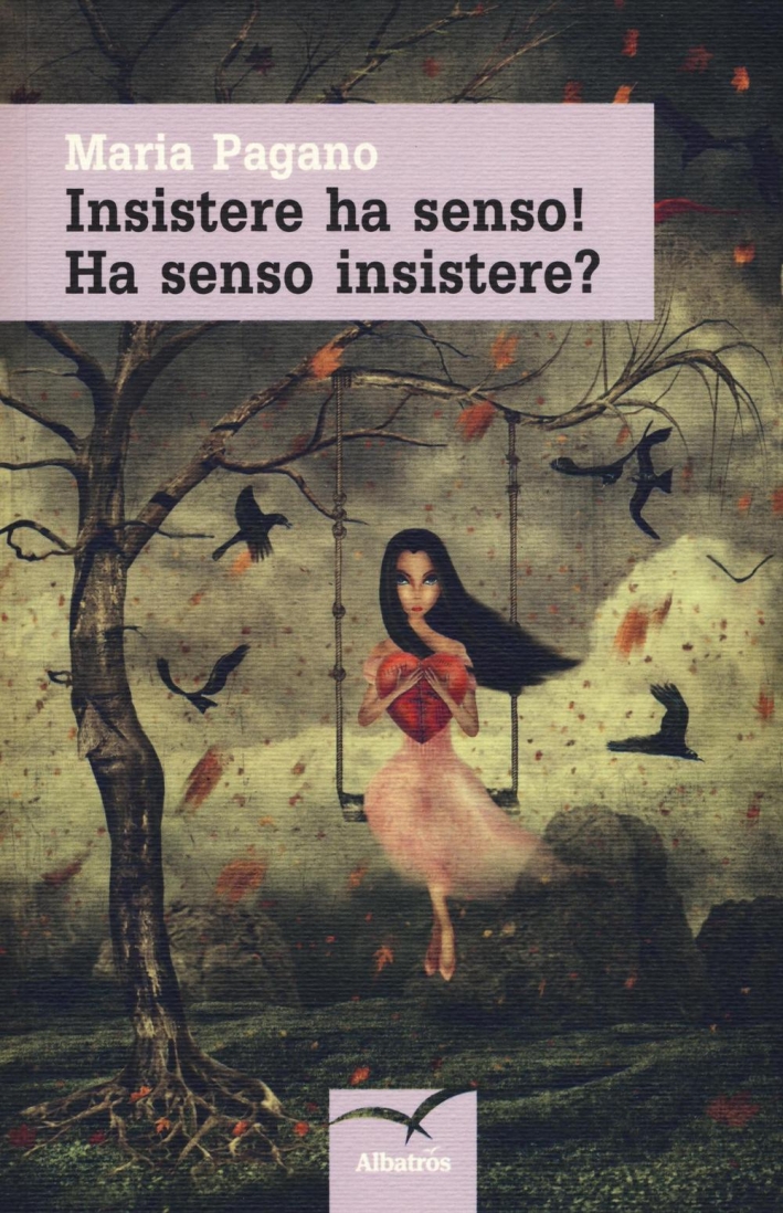 Insistere ha senso! Ha senso insistere? Insistere ha senso! Ha senso insistere?